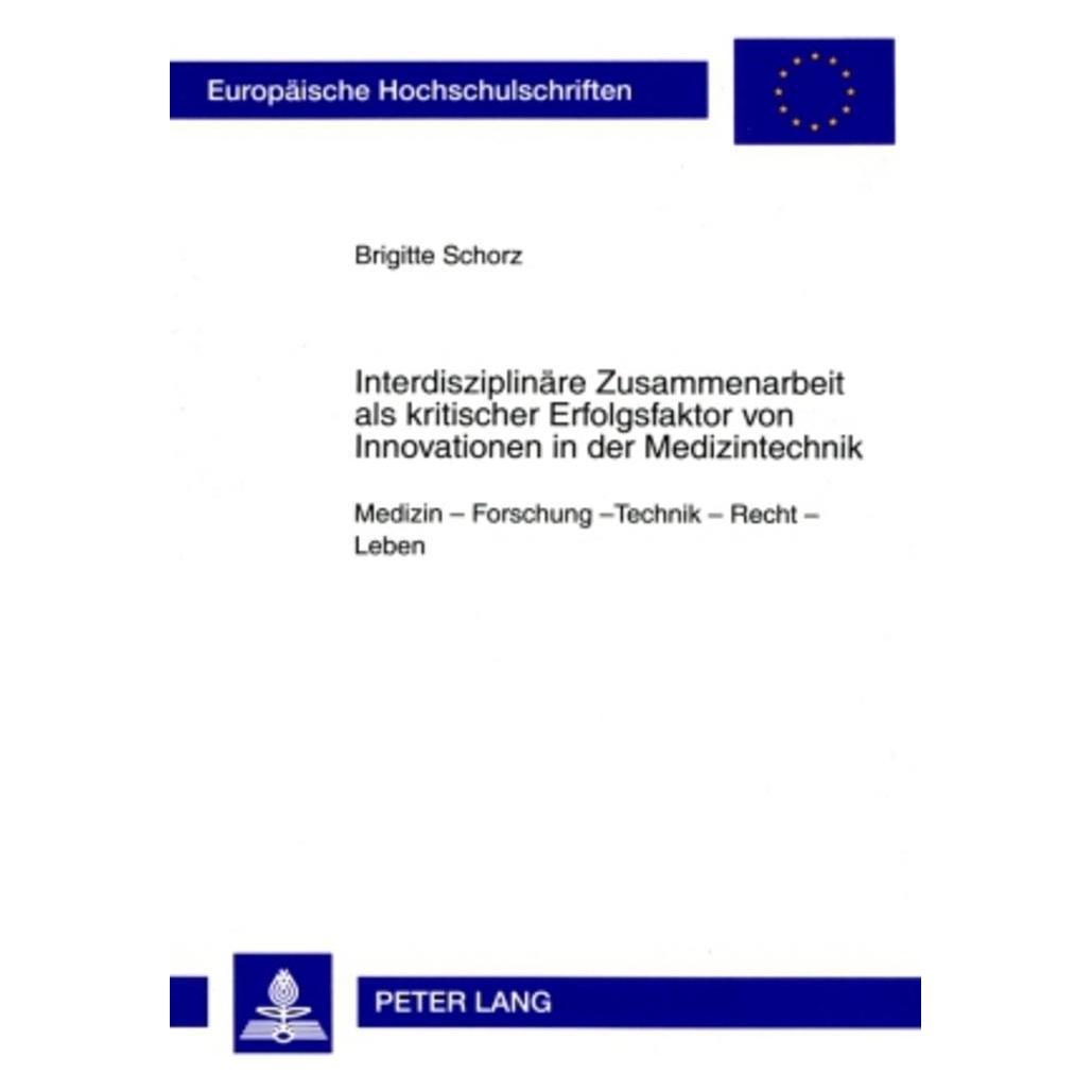 Peter Lang Interdisziplinäre Zusammenarbeit als kritischer Erfolgsfaktor von Innovationen in der Medizintechnik (Deutsch, Softcover, Brigitte Schorz) (7963351)