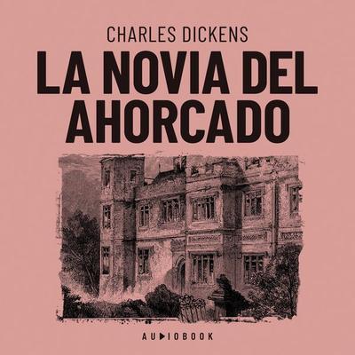 La novia del ahorcado - Charles Dickens, Audio, 4066004660592
