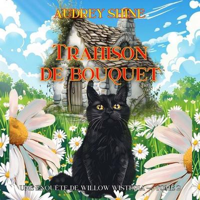 Trahison de bouquet (Une enquête de Willow Wisteria — tome 2) - Audrey Shine, Audio, 9798261411086