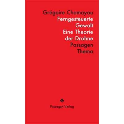 Ferngesteuerte Gewalt, Taschenbuch von Grégoire Chamayou, Passagen, 978-3-7092-0668-3