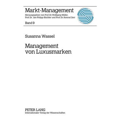 Management von Luxusmarken, Gebundene Ausgabe von Susanna Wassel, Peter Lang GmbH, Internationaler Verlag der Wissenschaften, 978-3-631-60775-6