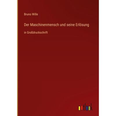 Der Maschinenmensch und seine Erlösung, Gebundene Ausgabe von Bruno Wille, Outlook, 978-3-368-47283-2