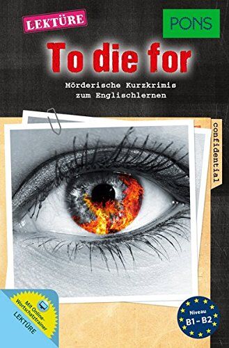 Dominic Butler - PONS Lektüre Kurzkrimis Englisch: To die for. Mörderische Kurzkrimis zum Englischlernen. Mit Vokabeltrainer-App. (PONS Kurzkrimi) - Preis vom 05.10.2026 03:47:11 h