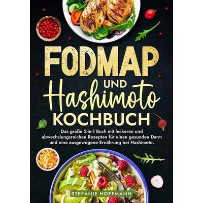 Fodmap und Hashimoto Kochbuch, Taschenbuch von Stefanie Hoffmann, Tolino media, 978-3-7592-3413-1