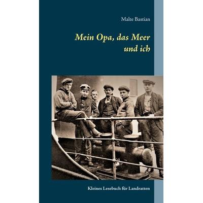 Mein Opa, das Meer und ich, Gebundene Ausgabe von Malte Bastian, BoD – Books on Demand, 978-3-7534-3957-0