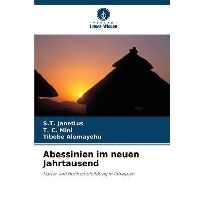 Abessinien im neuen Jahrtausend, Taschenbuch von S. T. Janetius,T. C. Mini,Tibebe Alemayehu, Verlag Unser Wissen, 978-620-9-09093-6