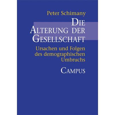 Die Alterung der Gesellschaft, Taschenbuch von Peter Schimany, Campus, 978-3-593-37246-4