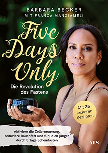Barbara Becker - Five days only. Die Revolution des Fastens: Reduziere Bauchfett, aktiviere die Zellerneuerung und fühl dich jünger durch 5 Tage Scheinfasten. Mit 35 leckeren Rezepten - Preis vom 02.10.2026 23:42:20 h