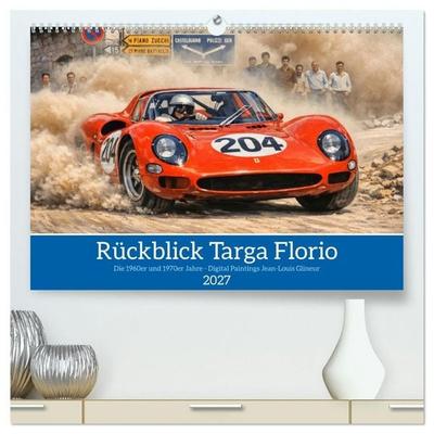 Rückblick Targa Florio - Die 1960er und 1970er Jahre (hochwertiger Premium Wandkalender 2027 DIN A2 quer), Kunstdruck in Hochglanz