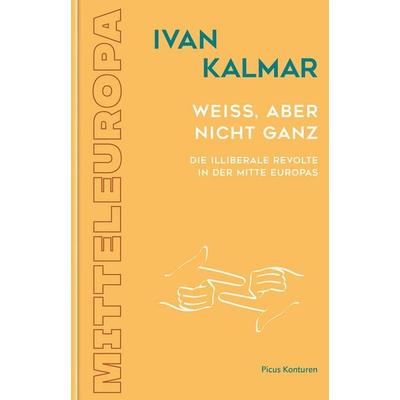 Weiß, aber nicht ganz, Gebundene Ausgabe von Ivan Kalmar, Picus, 978-3-7117-3505-8