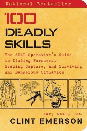 Clint Emerson - 100 Deadly Skills: The SEAL Operative's Guide to Eluding Pursuers, Evading Capture, and Surviving Any Dangerous Situation - Preis vom 15.10.2026 23:06:25 h