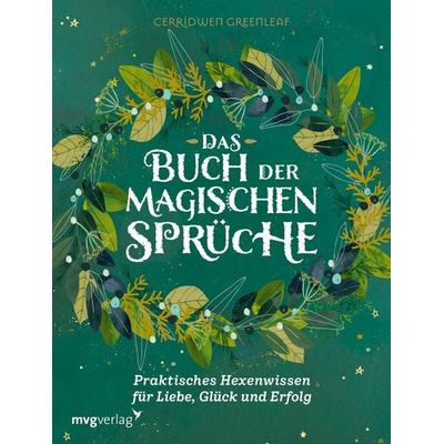 Das Buch der magischen Sprüche, Gebundene Ausgabe von Cerridwen Greenleaf, Mvg, 978-3-7474-0167-5
