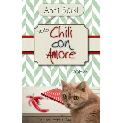 Chili con Amore, Taschenbuch von Anni Bürkl, BoD – Books on Demand, 978-3-7347-7951-0