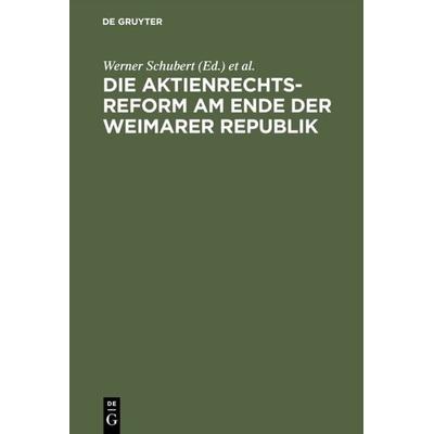 Die Aktienrechtsreform am Ende der Weimarer Republik, Gebundene Ausgabe von , De Gruyter, 978-3-11-010672-5