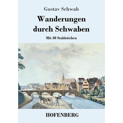 Wanderungen durch Schwaben, Taschenbuch von Gustav Schwab, Hofenberg, 978-3-7437-1652-0