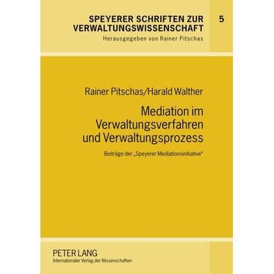 Mediation im Verwaltungsverfahren und Verwaltungsprozess, Taschenbuch von Rainer Pitschas,Harald Walther, Peter Lang GmbH, Internationaler Verlag der