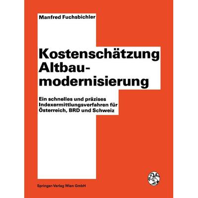 Kostenschätzung Altbaumodernisierung, Taschenbuch von Manfred Fuchsbichler, Springer Wien, 978-3-7091-4061-1