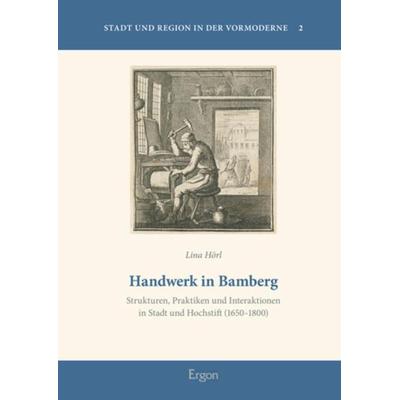Handwerk in Bamberg, Gebundene Ausgabe von Lina Hörl, Ergon, 978-3-95650-075-6