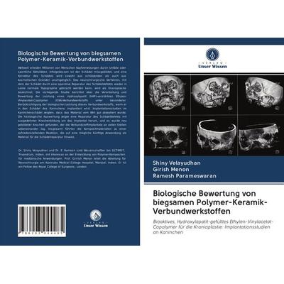 Biologische Bewertung von biegsamen Polymer-Keramik-Verbundwerkstoffen, Taschenbuch von Shiny Velayudhan,Girish Menon,Ramesh Parameswaran, Verlag