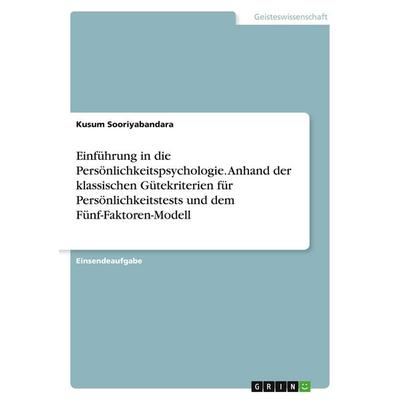 Einführung in die Persönlichkeitspsychologie. Anhand der klassischen Gütekriterien für Persönlichkeitstests und dem Fünf-Faktoren-Modell, Taschenbuch