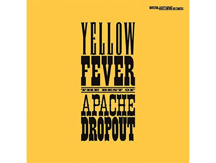 Apache Dropout - Yellow Fever (The Best Of Apachedropout)
