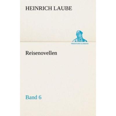 Reisenovellen, Taschenbuch von Heinrich Laube, Tredition, 978-3-8495-3102-7