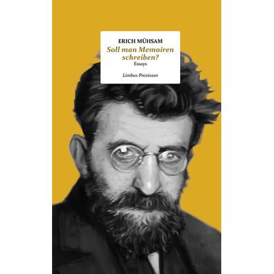 Soll man Memoiren schreiben?, Gebundene Ausgabe von Erich Mühsam, Limbus Verlag, 978-3-99039-226-3