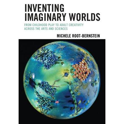 Inventing Imaginary Worlds, Taschenbuch von Michele Root-Bernstein, Rowman & Littlefield, 978-1-4758-0979-4
