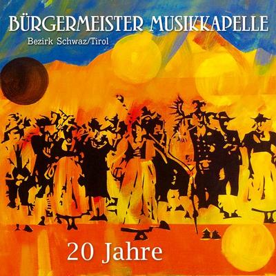 20 Jahre - Bürgermeister Musikkapelle Bezirk Schwaz,Tirol, CD