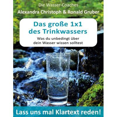 Das große 1x1 des Trinkwassers, Taschenbuch von Alexandra Christoph,Ronald Gruber, BoD – Books on Demand, 978-3-7583-2119-1