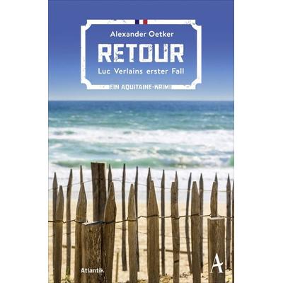 Retour, Taschenbuch von Alexander Oetker, Atlantik Verlag
