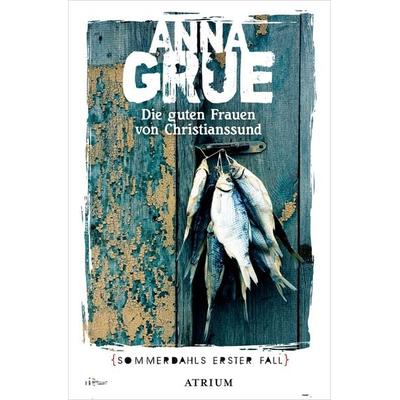 Die guten Frauen von Christianssund, Taschenbuch von Anna Grue, Atrium Verlag AG