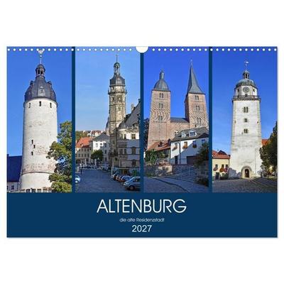 ALTENBURG, die alte Residenzstadt (Wandkalender 2027 DIN A3 quer), CALVENDO Monatskalender