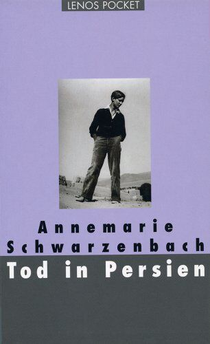 Annemarie Schwarzenbach - Tod in Persien - Preis vom 09.10.2026 07:28:09 h