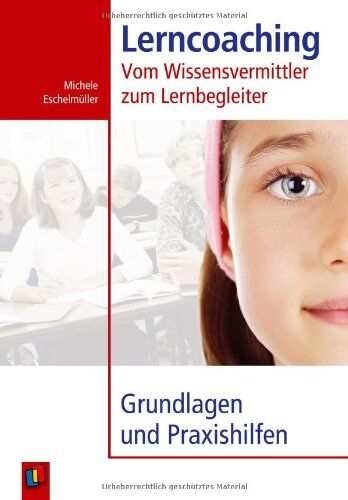 Michele Eschelmüller - Lerncoaching: Vom Wissensvermittler zum Lernbegleiter. Grundlagen und Praxishilfen - Preis vom 11.10.2026 15:43:13 h
