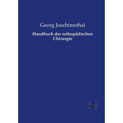 Handbuch der orthopädischen Chirurgie, Taschenbuch von Georg Joachimsthal, Vero Verlag, 978-3-7372-1394-3