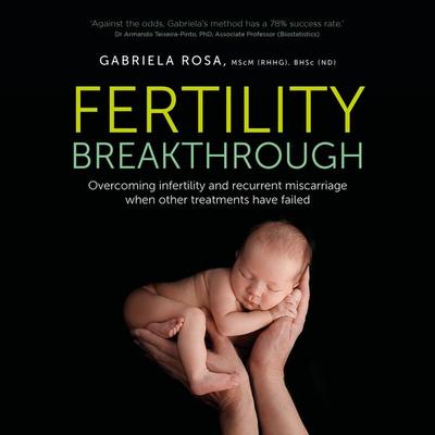 Fertility Breakthrough - Gabriela Rosa MScM (RHHG) BHSc (ND), Audio, 9781781335222
