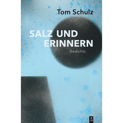 Salz und Erinnern, Gebundene Ausgabe von Tom Schulz, Poetenladen, 978-3-948305-30-7