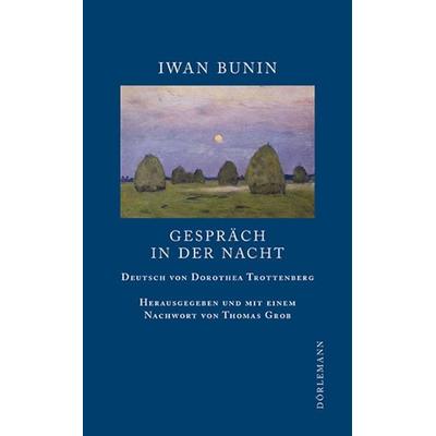 Gespräch in der Nacht, Gebundene Ausgabe von Iwan Bunin, Dörlemann, 978-3-908777-89-2