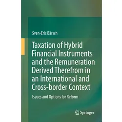 Taxation of Hybrid Financial Instruments and the Remuneration Derived Therefrom in an International, Fachbücher von Sven-Eric Bärsch