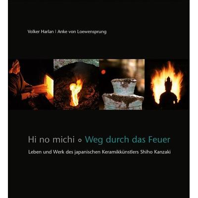 Hi no michi – Weg durch das Feuer, Gebundene Ausgabe von Volker Harlan,Anke Loewensprung, Freies Geistesleben, 978-3-7725-1520-0