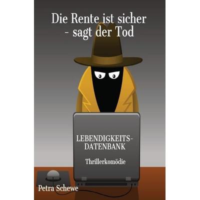 Die Rente ist sicher - sagt der Tod, Taschenbuch von Petra Schewe, Epubli, 978-3-565-09037-2
