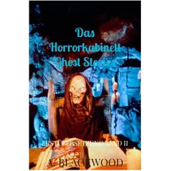 Das Horrorkabinett 'Ghost Stories', Belletristik von A Blackwood