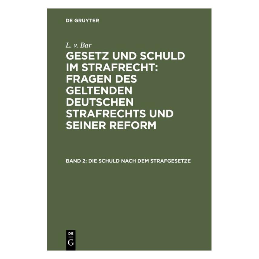 De Gruyter Bar:L. v. Bar: Gesetz und Schuld im Str (Deutsch, Hardcover, Carl Ludwig Bar, L. v. Bar) (66439372)