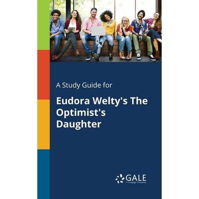 A Study Guide for Eudora Welty's The Optimist's Daughter, Taschenbuch von Cengage Learning Gale, Gale, Study Guides, 978-1-375-39881-7