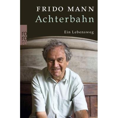 Achterbahn, Taschenbuch von Frido Mann, Rowohlt Taschenbuch, 978-3-499-62392-9