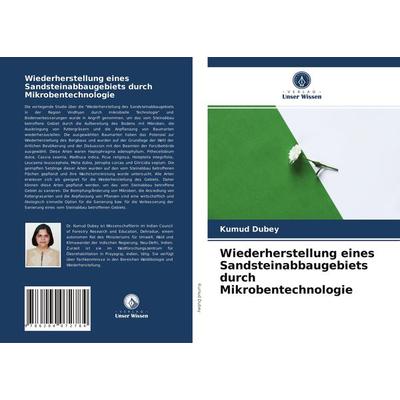Wiederherstellung eines Sandsteinabbaugebiets durch Mikrobentechnologie, Taschenbuch von Kumud Dubey, Verlag Unser Wissen, 978-620-4-07278-4