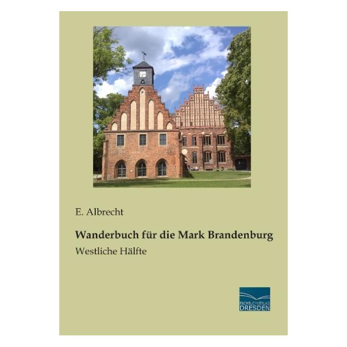 Fachbuchverlag Wanderbuch für die Mark Brandenburg (Deutsch, Softcover, E. Albrecht) (55593308)