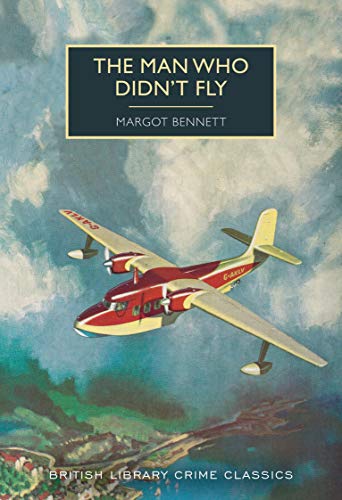 Margot Bennett - Bennett, M: Man Who Didn't Fly (British Library Crime Classics) - Preis vom 30.09.2026 09:01:18 h