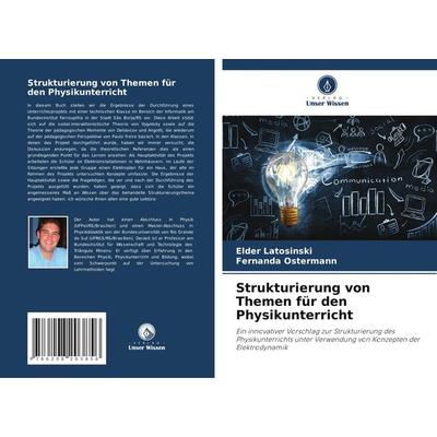 Strukturierung von Themen für den Physikunterricht, Taschenbuch von Elder Latosinski,Fernanda Ostermann, Verlag Unser Wissen, 978-620-8-20385-6